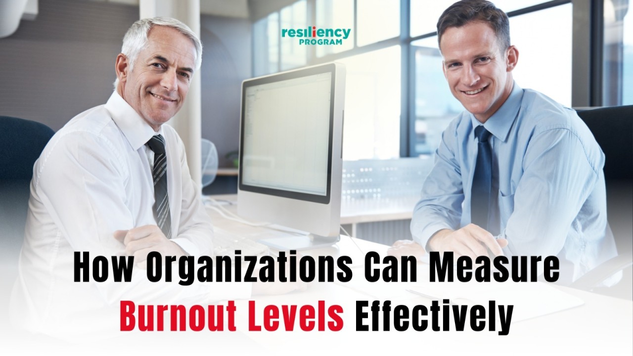 How Organizations Can Measure Burnout Levels Effectively